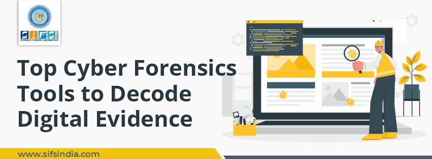 7 Top Cyber Forensic Tools to Decode Digital Evidence