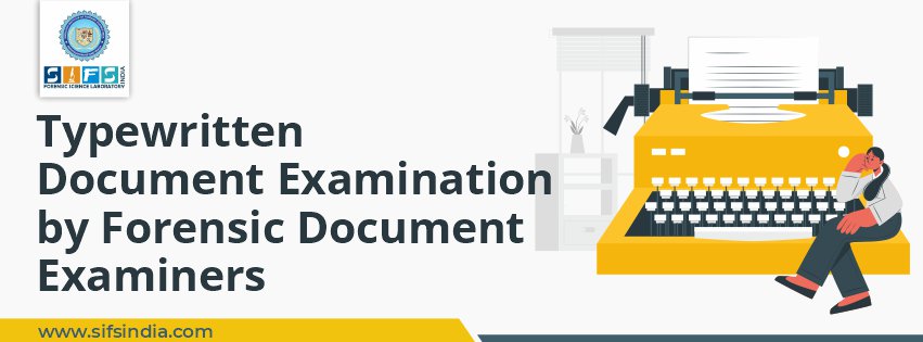 Typewritten Document Examination by Forensic Document Examiners