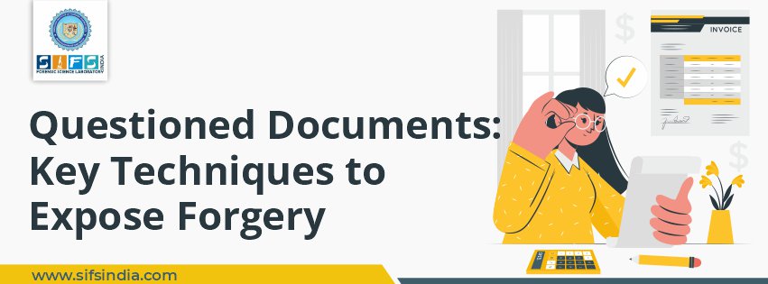 Questioned Documents: Key Techniques to Expose Forgery